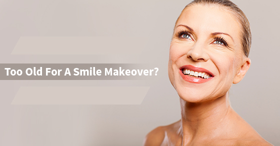 Too Old For a Smile Makeover
